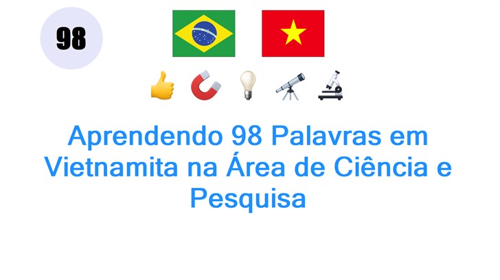 Aprendendo 98 Palavras em Vietnamita na Área de Ciência e Pesquisa